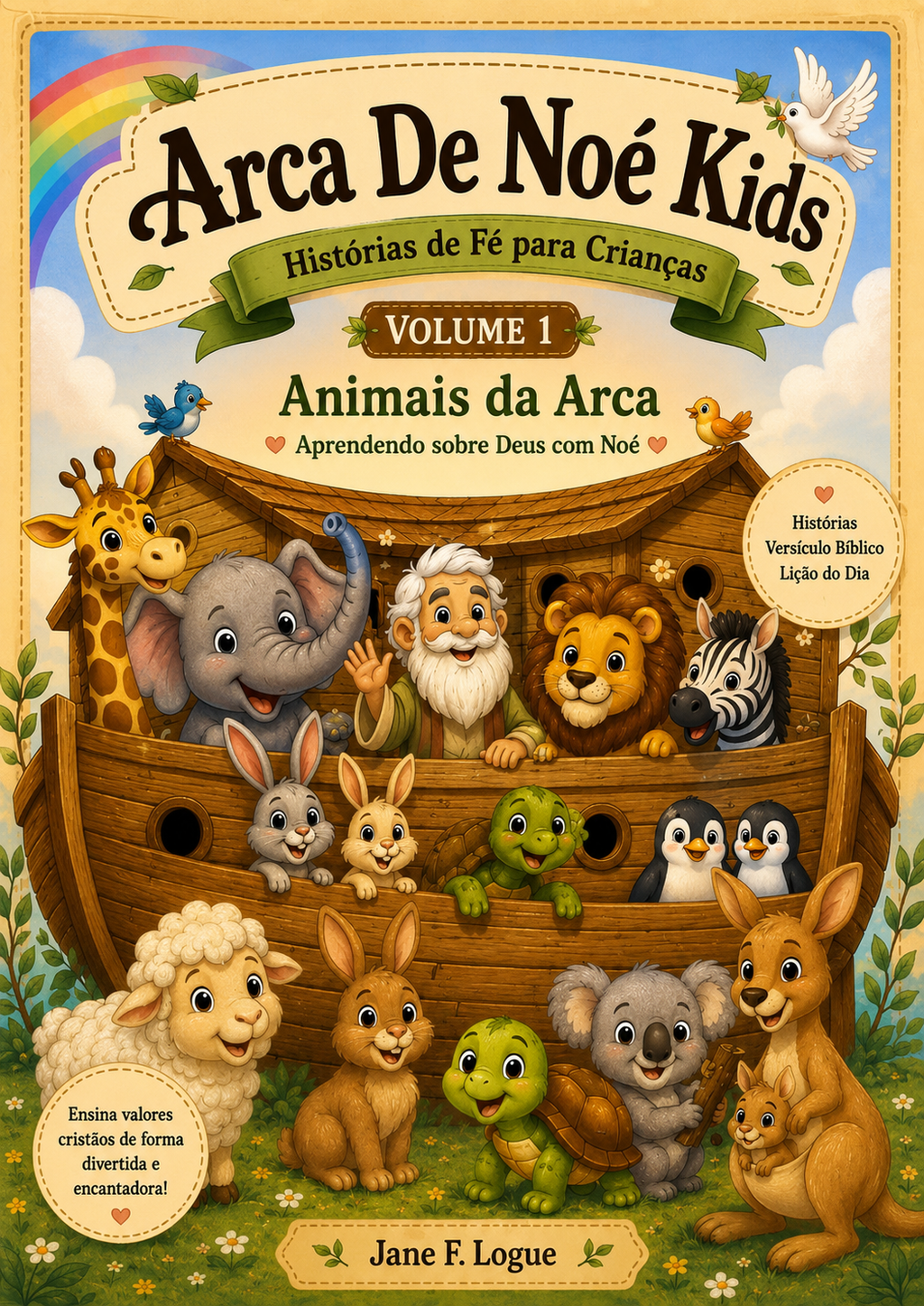 ARCA DE NOÉ KIDS 
Livro de história sobre Deus e os animais Volume 1
